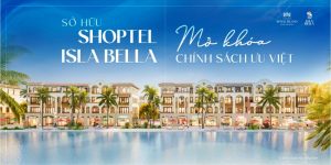 Mở khóa chính sách tại Shoptel Isla Bella Vũ Yên – Cơ hội sinh lời đón đầu từ đô thị đảo nghỉ dưỡng