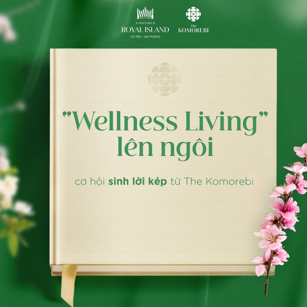 Cơ hội sinh lời tại The Komorebi Vinhomes Royal Island: Khi Wellness Living trở thành tài sản tạo dòng tiền bền vững Cơ hội sinh lời tại The Komorebi Vinhomes Royal Island: Khi Wellness Living trở thành tài sản tạo dòng tiền bền vữngv