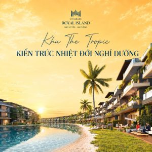Phong cách kiến trúc tại Vinhomes Royal Island với khu The Tropic